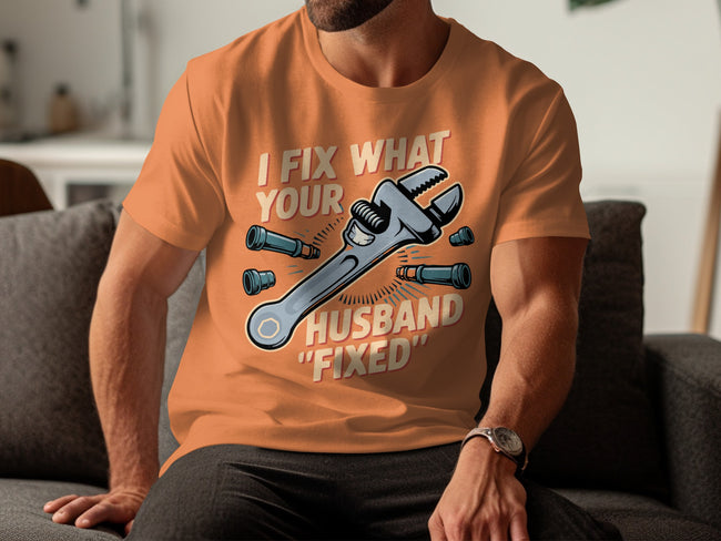 I Fix What Your Husband Fixed T-Shirt product