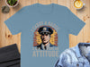 I Carry a Badge a Gun an Attitude T-Shirt product