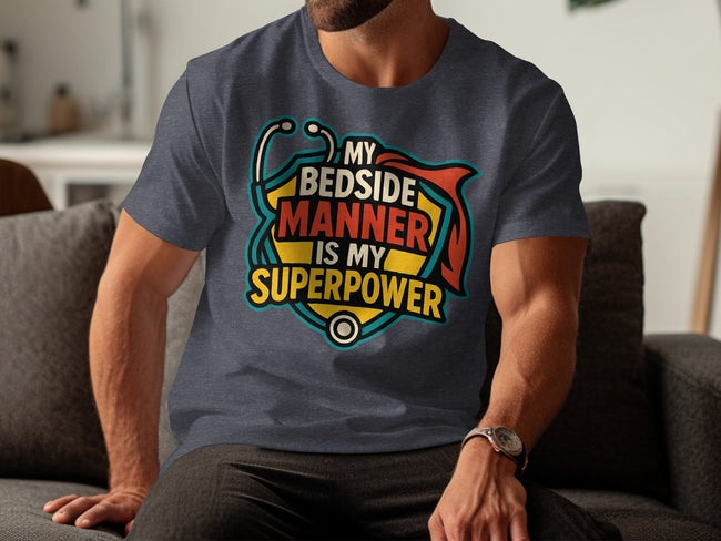 My Bedside Manner Is My Superpower T-shirt product