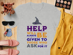Help Will Always Be Given to Those Who Ask for It product type
