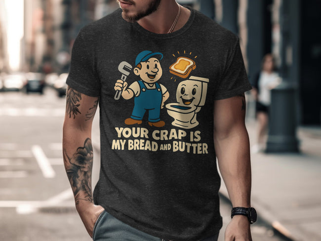 Your Crap Is My Bread And Butter Funny T-Shirt product type