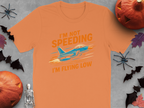 I'm Not Speeding I'm Flying Low T-shirt product type