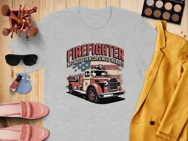 Firefighter Because Even Cops Need Heroes T-shirt product