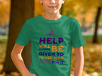 Help Will Always Be Given to Those Who Ask T-shirt