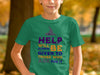 Help Will Always Be Given to Those Who Ask T-shirt