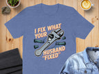 I Fix What Your Husband Fixed Graphic Product