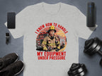I Know How To Handle My Equipment Under Pressure product type