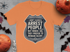 I Don't Always Arrest People Graphic T-Shirt product