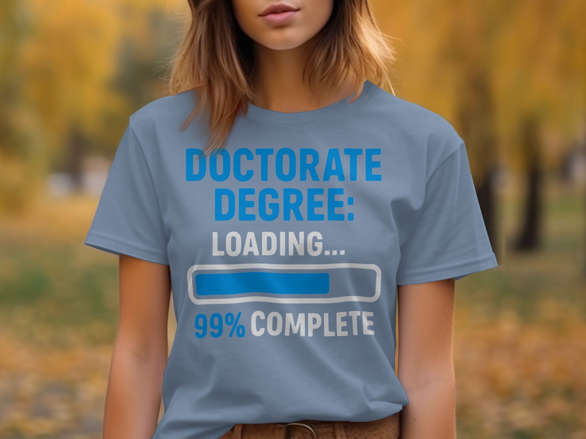 Doctorate Degree Loading 99% Complete T-shirt product type