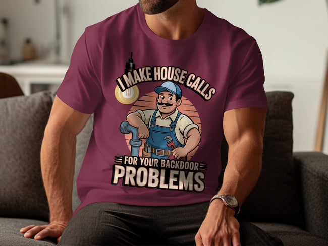 I Make House Calls For Your Backdoor Problems T-shirt product