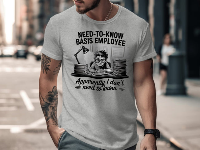 Need to Know Basis Employee Funny Graphic T-Shirt product