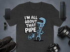 I'm All About That Pipe Funny Graphic Tee product type