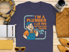 I'm a Plumber I Lay Pipe Better Than Anyone T-Shirt product
