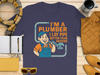 I'm a Plumber I Lay Pipe Better Than Anyone T-Shirt product
