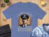 I Carry A Badge A Gun And An Attitude T-Shirt product