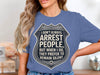 I Don't Always Arrest People Remain Silent T-shirt product