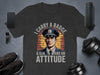I Carry A Badge A Gun And An Attitude T-Shirt product