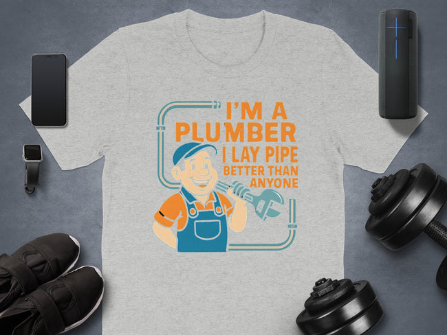 I'm a Plumber I Lay Pipe Better Than Anyone product