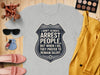 I Dont Always Arrest People Remain Silent T-Shirt Product