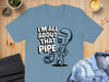 I'm All About That Pipe Graphic T-Shirt product
