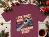 I Fix What Your Husband Fixed T-shirt product type
