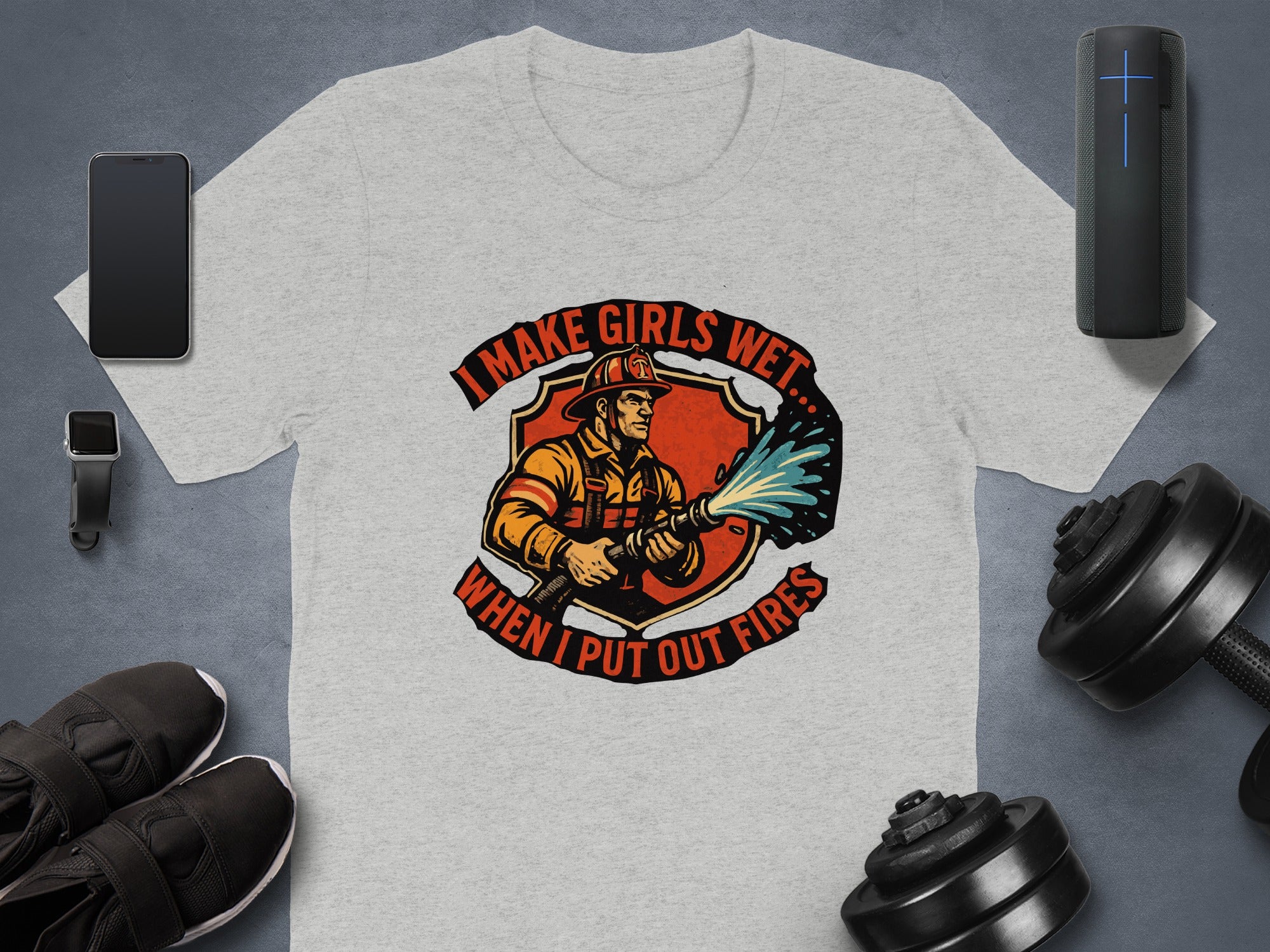 I Make Girls Wet When I Put Out Fires t-shirt product