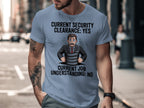 Current Security Clearance Yes Funny Job T-shirt product type