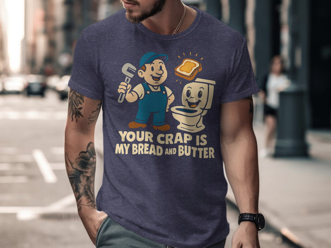 Your Crap Is My Bread and Butter T-shirt product type