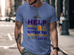 Help Will Always Be Given To Those Who Ask Shirt Product