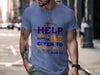 Help Will Always Be Given To Those Who Ask Shirt Product