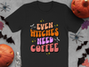 Even Witches Need Coffee Halloween Shirt product type