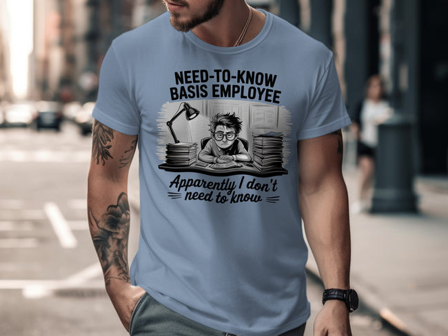 Need to Know Basis Employee Funny Graphic T-Shirt product type