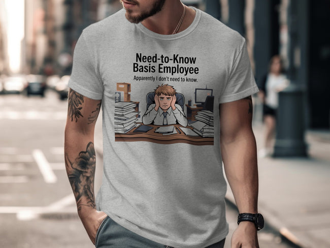 Need to Know Basis Employee T-Shirt funny product