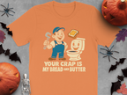 Your Crap Is My Bread and Butter Graphic T-Shirt product